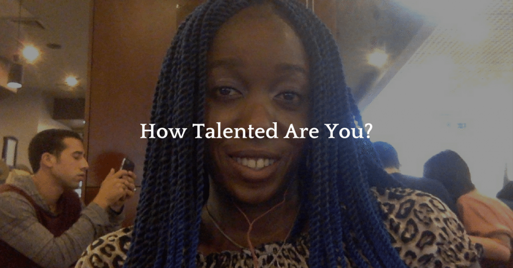 How talented are you?