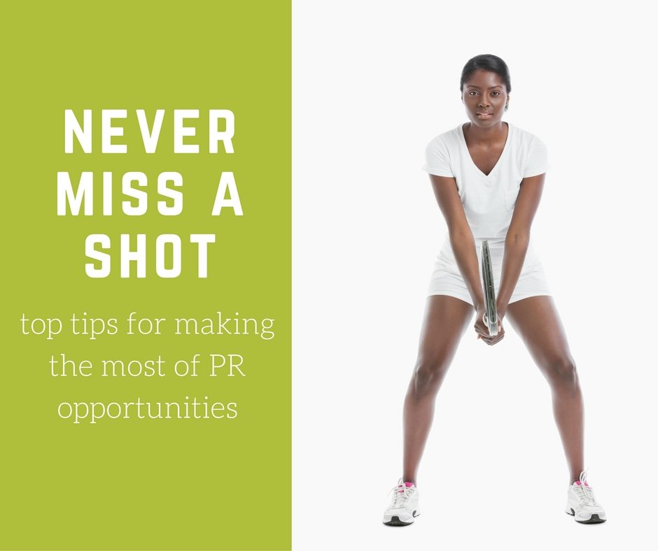 Never miss a shot: top tips for making the most of PR opportunities