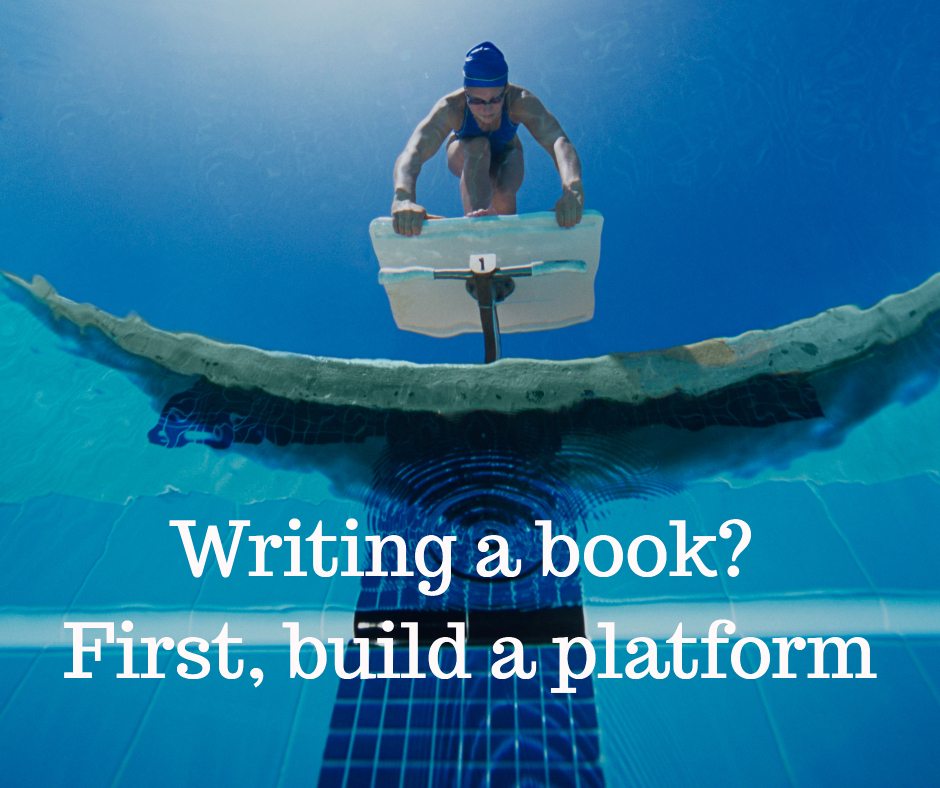 Writing a book? First, build a platform.